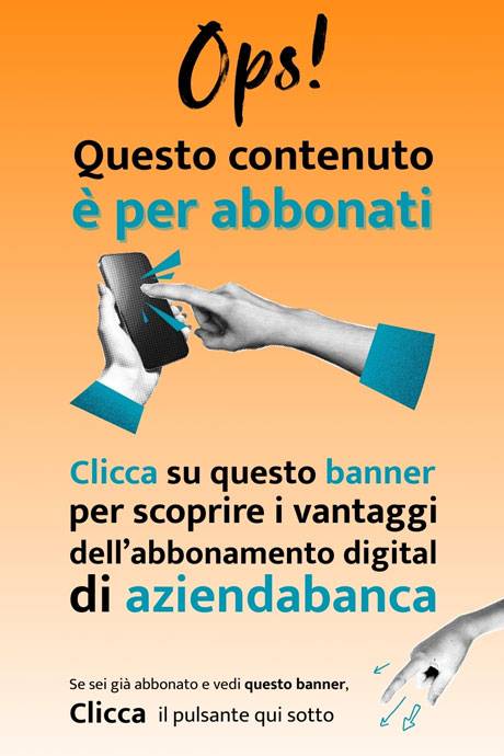 aziendabanca questo contenuto e solo per abbonati